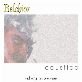 Belchior Acústico by Belchior