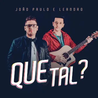 Que Tal? by João Paulo e Leandro