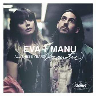 All These Years (Acoustic) by Eva + Manu