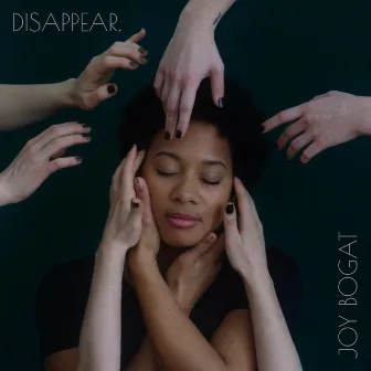 Disappear. by Joy Bogat