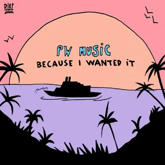 Because I Wanted It by PW Music