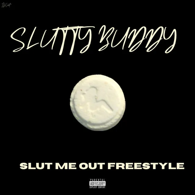 SLUTTY BUDDY(SLUT ME OUT FREESTYLE)