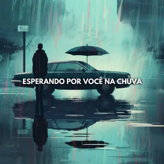 Esperando por Você na Chuva by Barulho de Chuva Forte