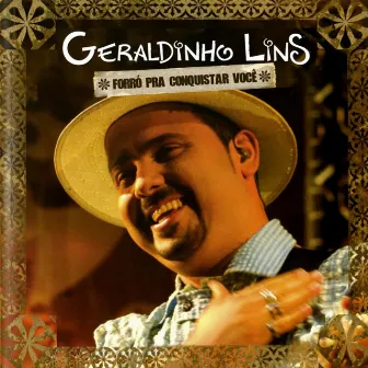 Forró pra Conquistar Você (Ao Vivo) by Geraldinho Lins