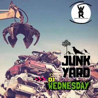 STRAIGHT OUT OF THE JUNKYARD by DJ Wednesday