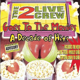 Goes To the Movies: Decade of Hits by 2 LIVE CREW