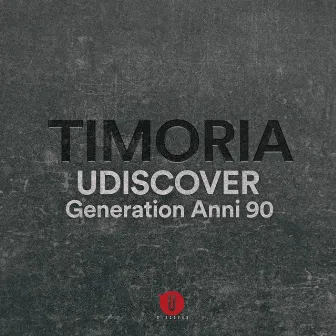 Timoria Generation Anni '90 Udiscover by Timoria