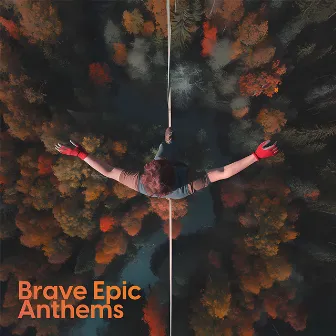 Brave Epic Anthems by Eirik Jacobsen