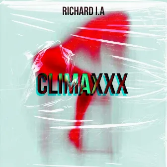 Climaxxx by Richard I.A