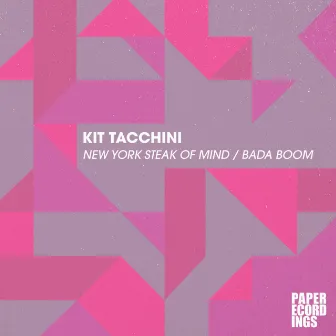 New York Steak of Mind / Bada Boom by Kit Tacchini