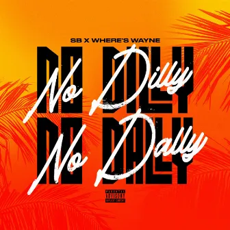 No Dilly No Dally by SB