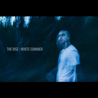 The Rise: White Summer by Thaddeus David