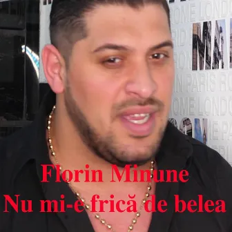 Nu Mi-E Frică De Belea by Florin Minune