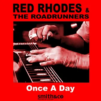 Once a Day by Red Rhodes and The Road Runners