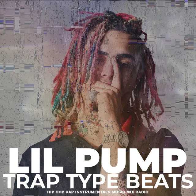 Lil Pump Trap Type Beats Hip Hop Rap Instrumentals Music Mix Radio