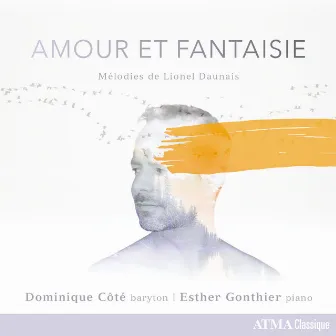 Amour et Fantaisie: Les mélodies de Lionel Daunais by Dominique Côté