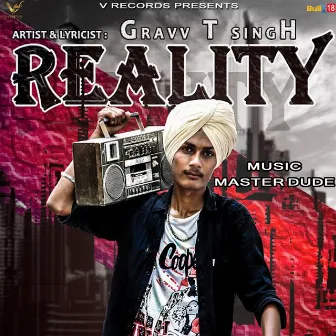 Reality by Gravv T Singh