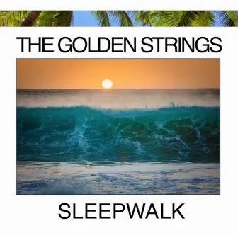 Sleepwalk by The Golden Strings