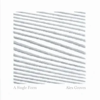 A Single Form by Alex Groves