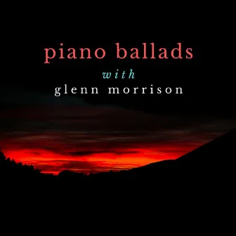 Piano Ballads by Glenn Morrison