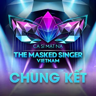 Chung Kết: The Masked Singer Vietnam by The Masked Singer