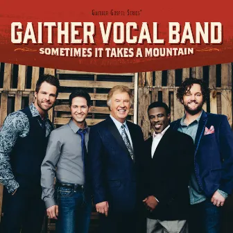 Sometimes It Takes A Mountain by Gaither Vocal Band