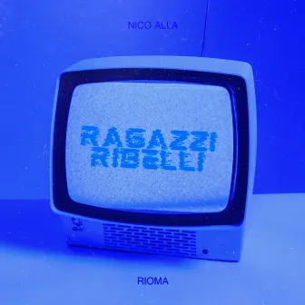 RAGAZZI RIBELLI by Nico Alla