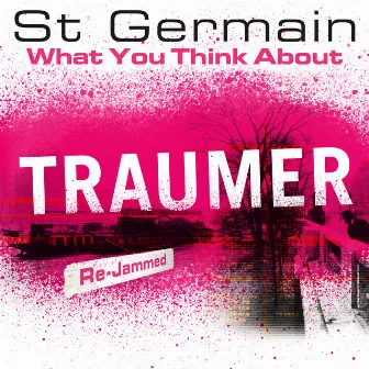 What You Think About (Traumer Re-Jammed) by St Germain