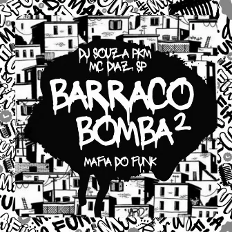 Barraco Bomba 2 by MC Díaz SP