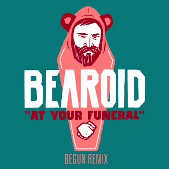 At Your Funeral - beGun Remix by Bearoid