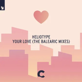 Your Love (The Balearic Mixes) by Heliotype