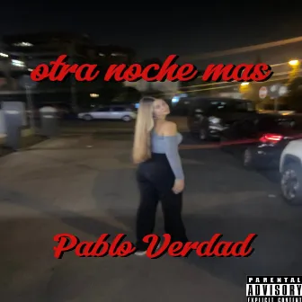 Otra noche mas by Pablo Verdad