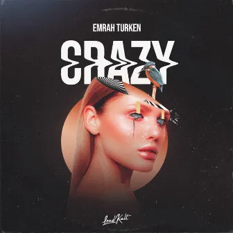 Crazy by Emrah Turken