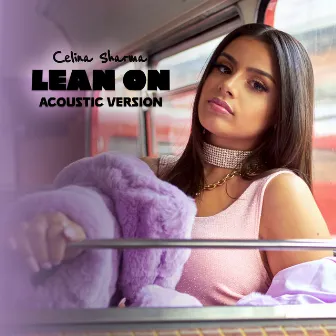 Lean On (Acoustic Version) by Celina Sharma