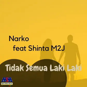 Tidak Semua Laki Laki by Narko