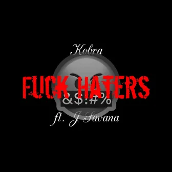 Fuck Haters by KOBRA