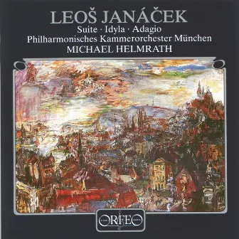 Janáček: Suite, JW VI/2, Idylla, JW VI/3 & Adagio, JW VI/5 by Michael Helmrath