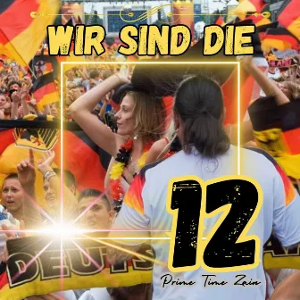 Wir sind die 12 by Prime Time Zain