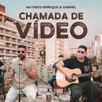 Chamada de Vídeo (Acústico) by Matheus Henrique & Gabriel