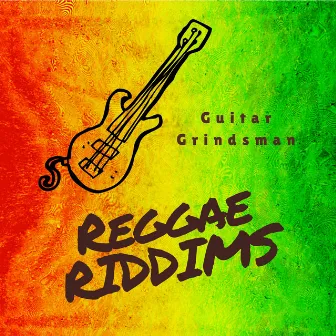 Guitar Grindsman by Reggae Riddims