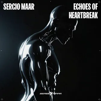 Echoes of Heartbreak by Sergio Maar