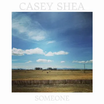 Someone by Casey Shea