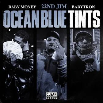 Ocean Blue Tints (feat. Baby Money & BabyTron) by 22nd Jim