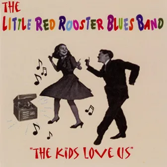 The Kids Love Us by The Little Red Rooster Blues Band