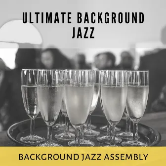 Ultimate Background Jazz by Background Jazz Assembly