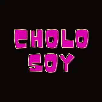 Cholo Soy by Jaime Cuadra