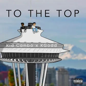 To the Top by Kid Cambo