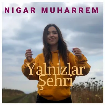 Yalnizlar Şehri by Nigar Muharrem