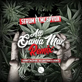 All Ganja Man (T>I Remix) by Spyda