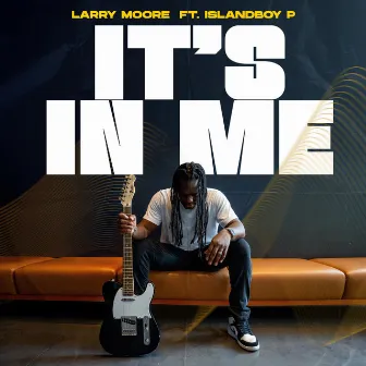 It's In Me by Larry Moore